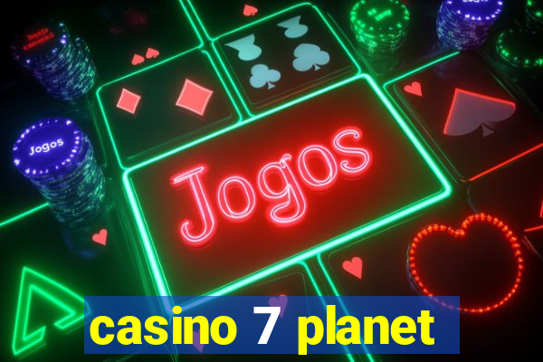 casino 7 planet