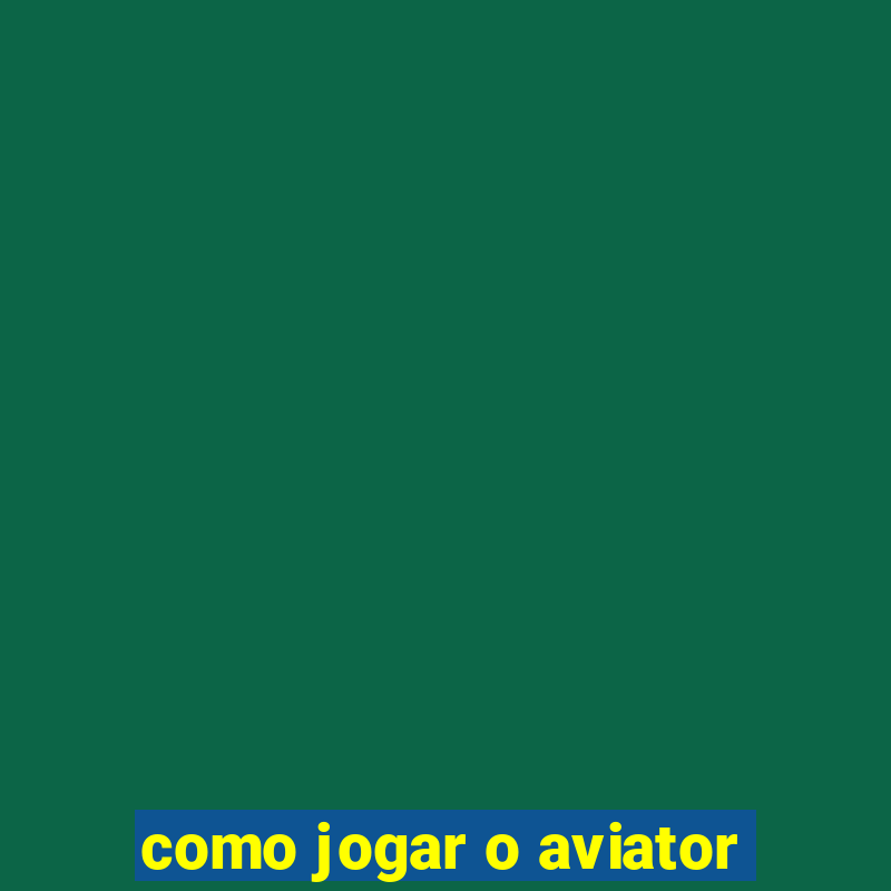 como jogar o aviator