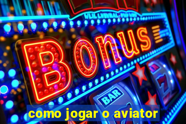 como jogar o aviator