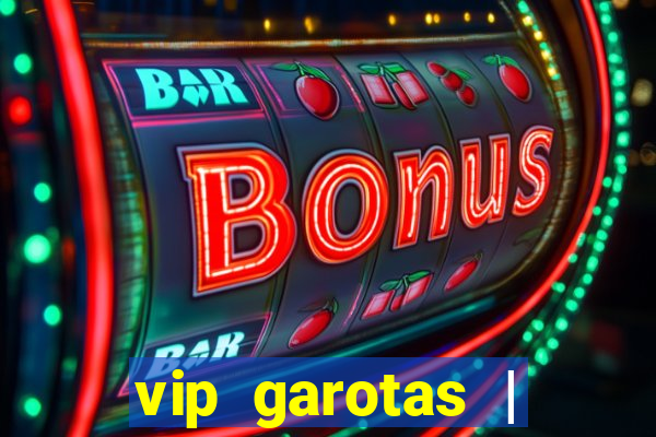 vip garotas | acompanhantes santa maria