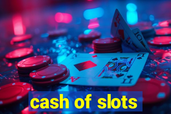 cash of slots