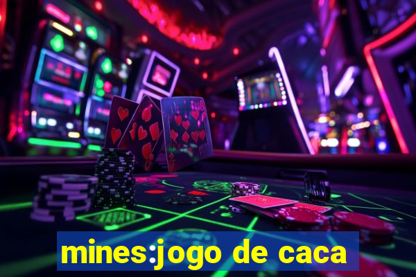 mines:jogo de caca