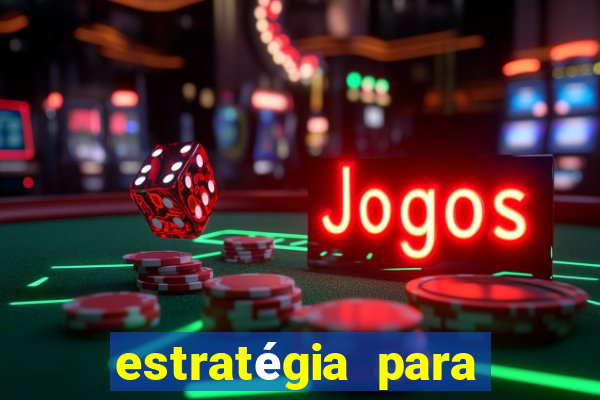 estratégia para ganhar nos slots