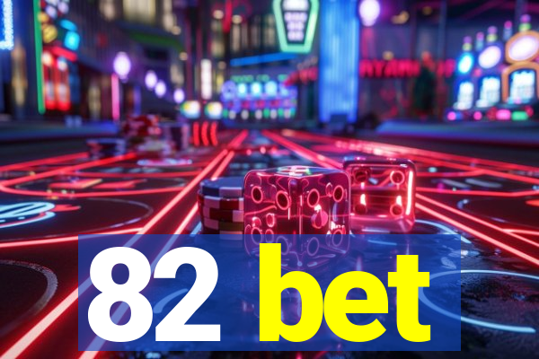 82 bet