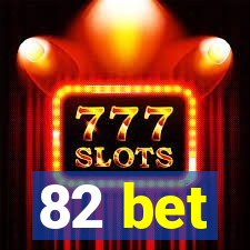 82 bet