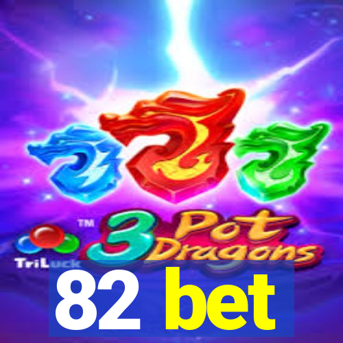 82 bet