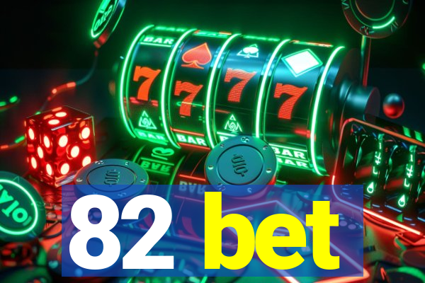 82 bet