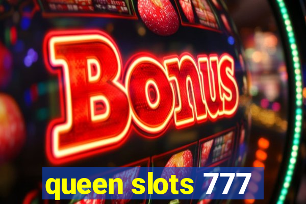 queen slots 777