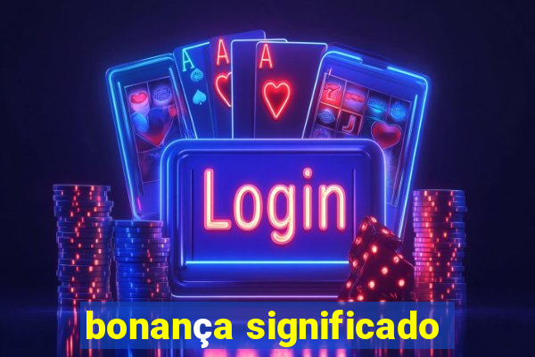 bonança significado