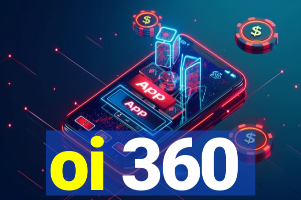 oi 360