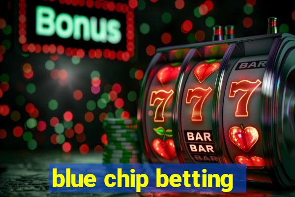 blue chip betting