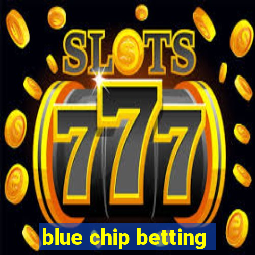 blue chip betting