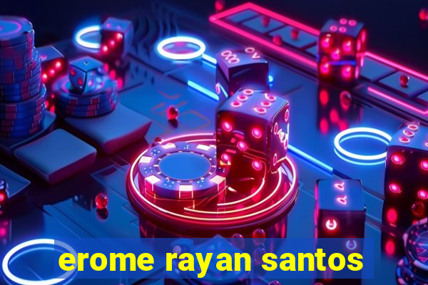 erome rayan santos