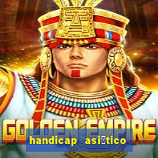 handicap asi谩tico o que 茅