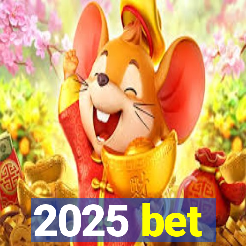 2025 bet