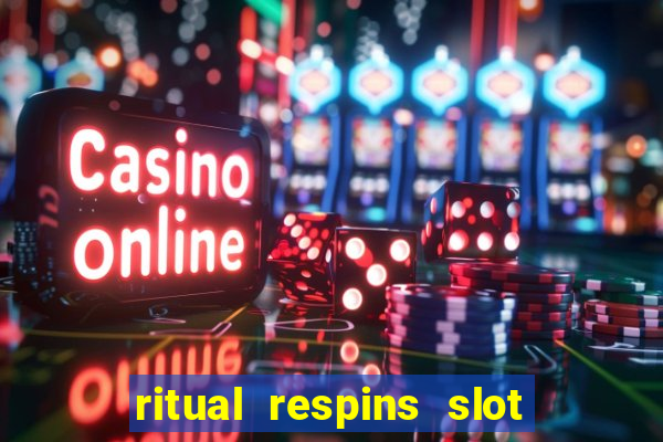 ritual respins slot free play