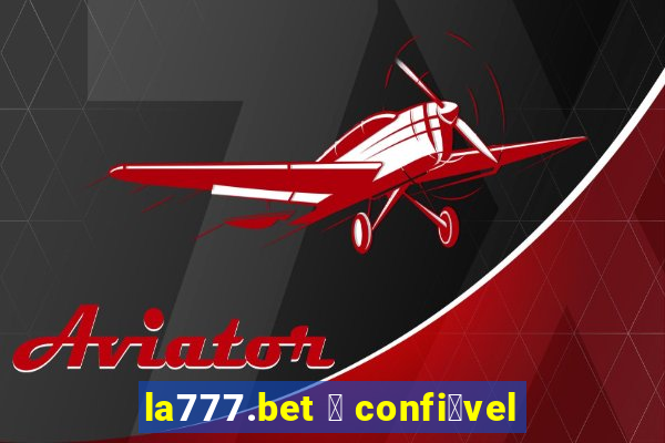 la777.bet 茅 confi谩vel