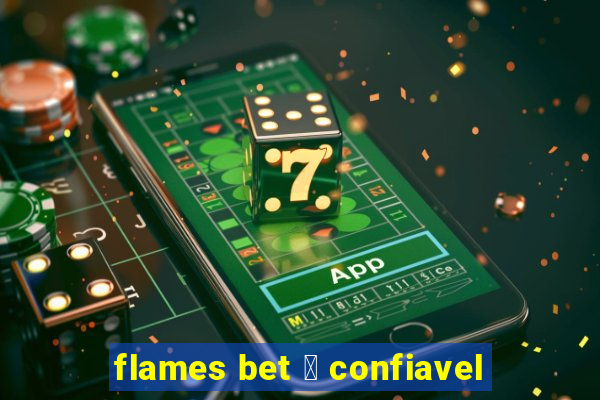 flames bet 茅 confiavel