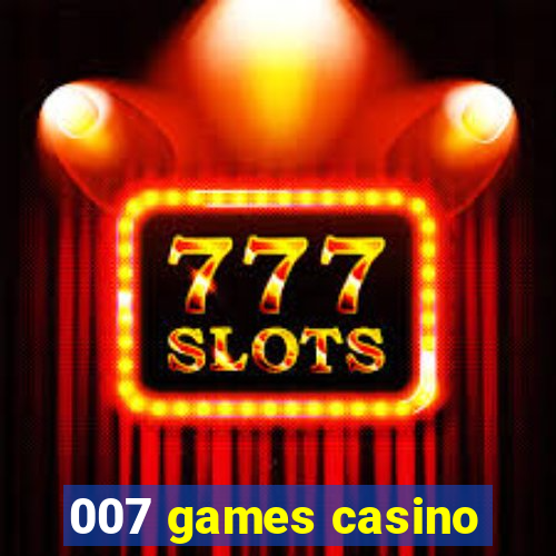 007 games casino