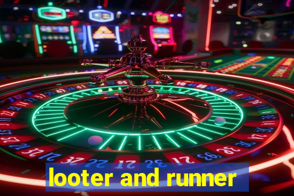 looter and runner