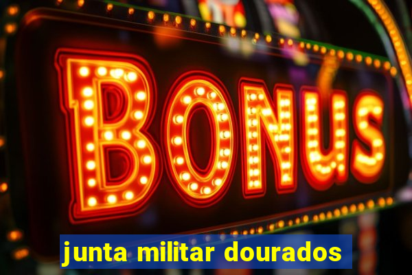 junta militar dourados