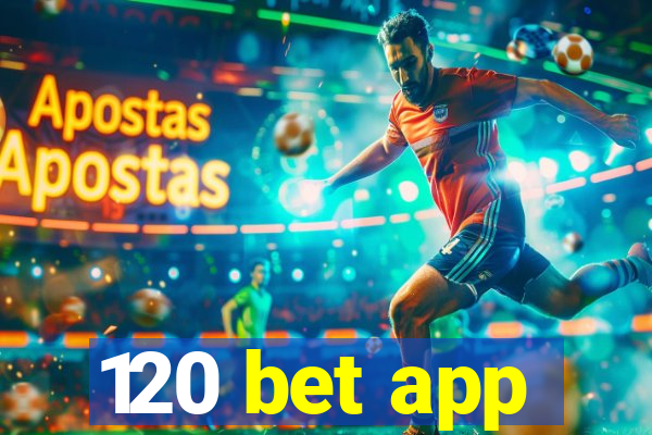 120 bet app