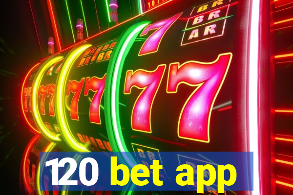 120 bet app