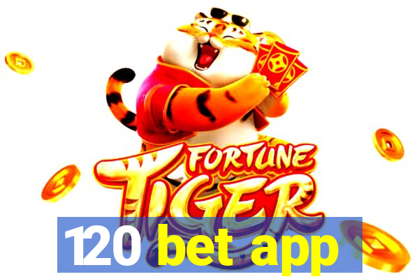 120 bet app