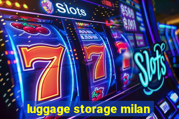 luggage storage milan