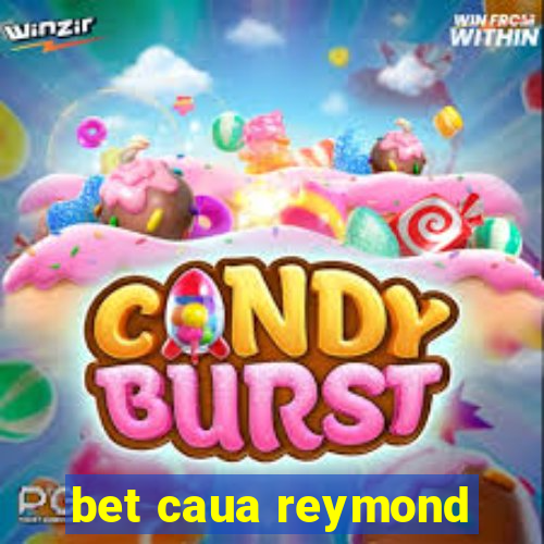 bet caua reymond