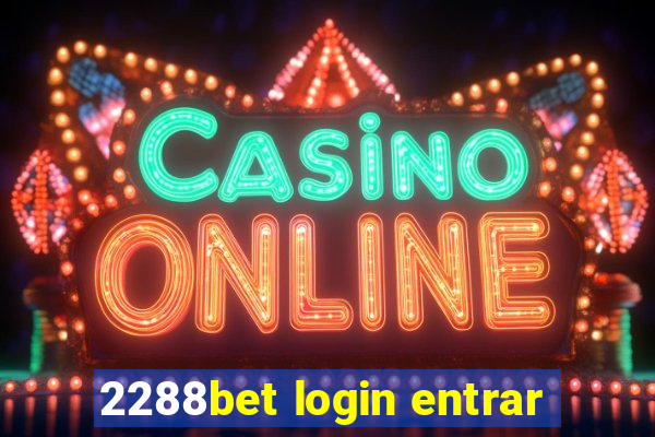 2288bet login entrar