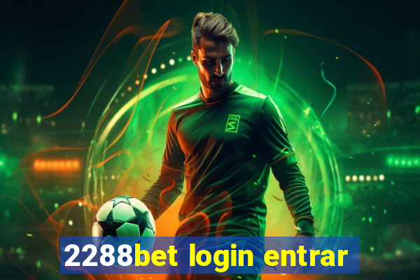 2288bet login entrar