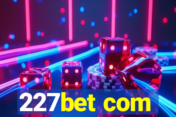 227bet com