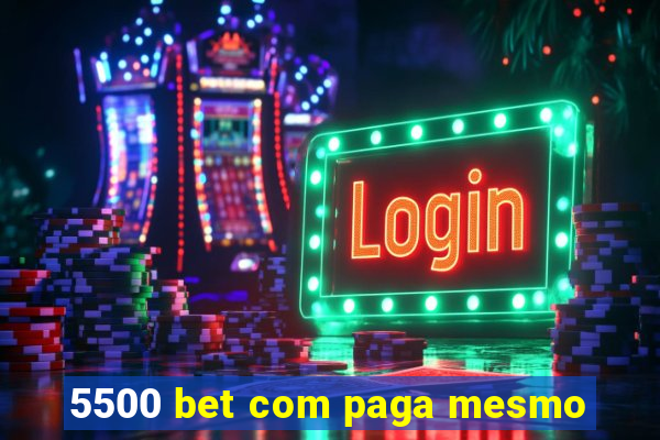 5500 bet com paga mesmo