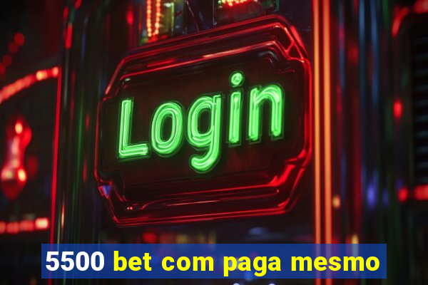 5500 bet com paga mesmo