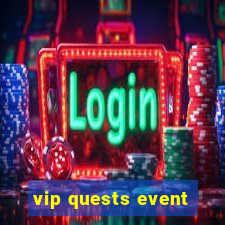 vip quests event