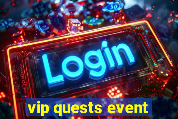 vip quests event