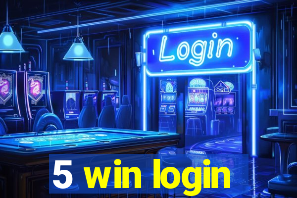 5 win login