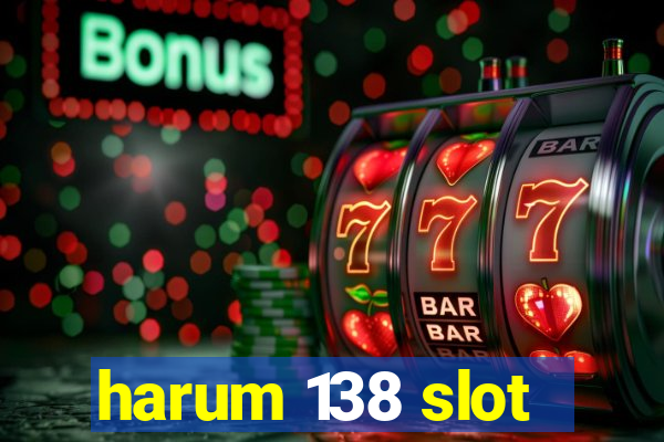 harum 138 slot