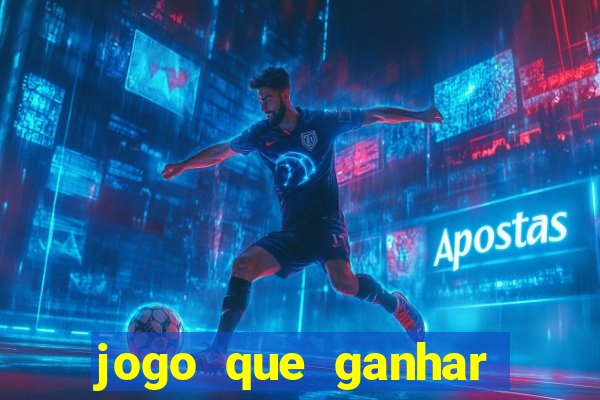 jogo que ganhar dinheiro de verdade