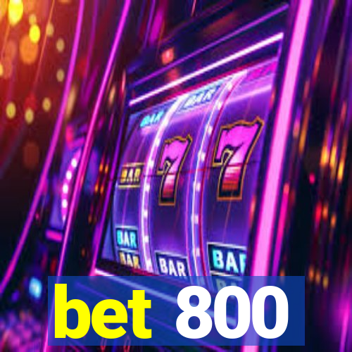 bet 800