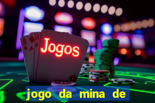 jogo da mina de ganhar dinheiro