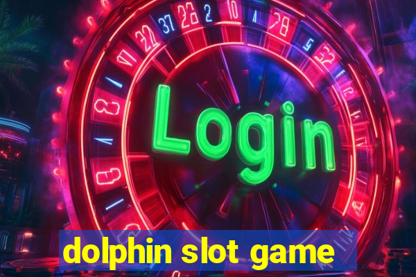 dolphin slot game