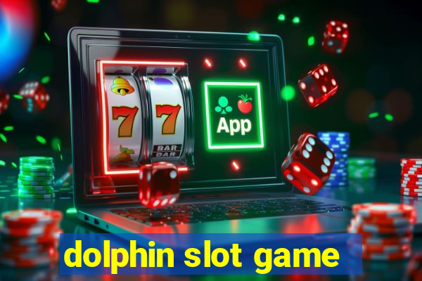 dolphin slot game