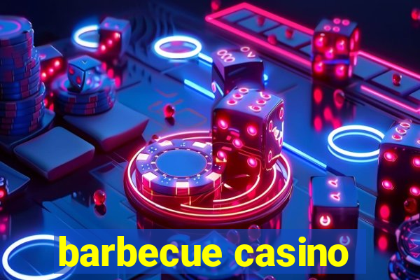 barbecue casino