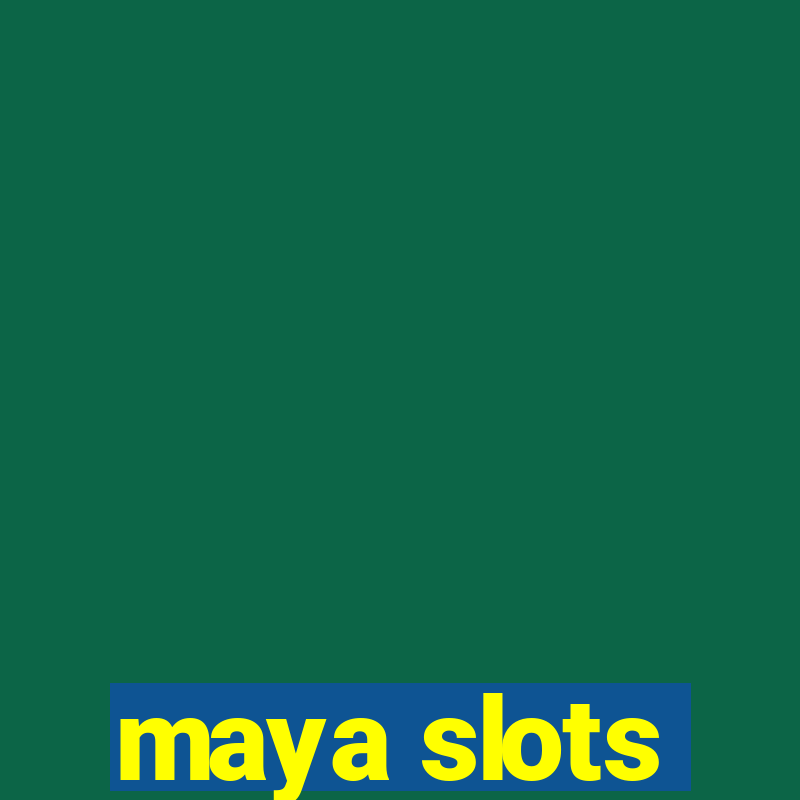 maya slots