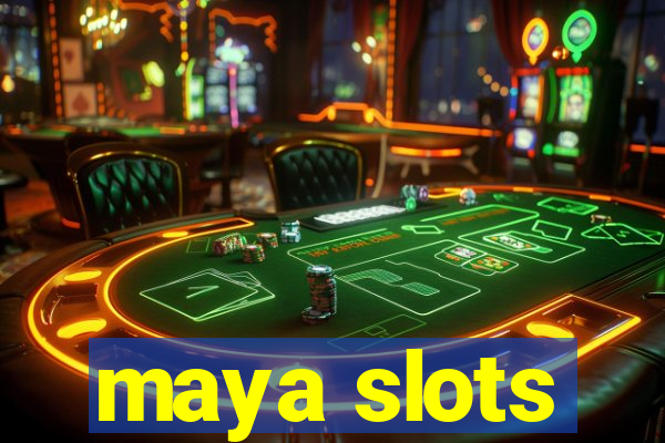 maya slots