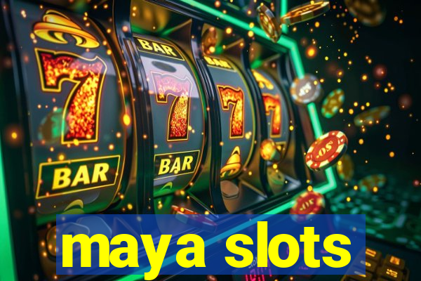 maya slots