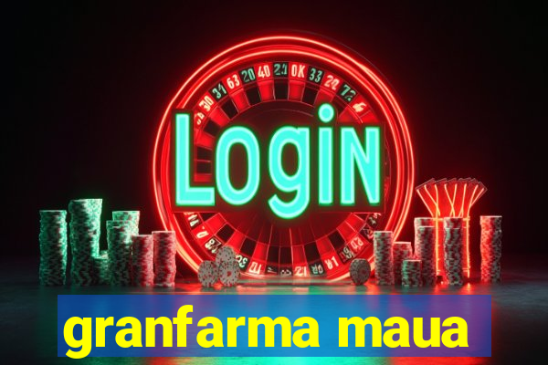 granfarma maua