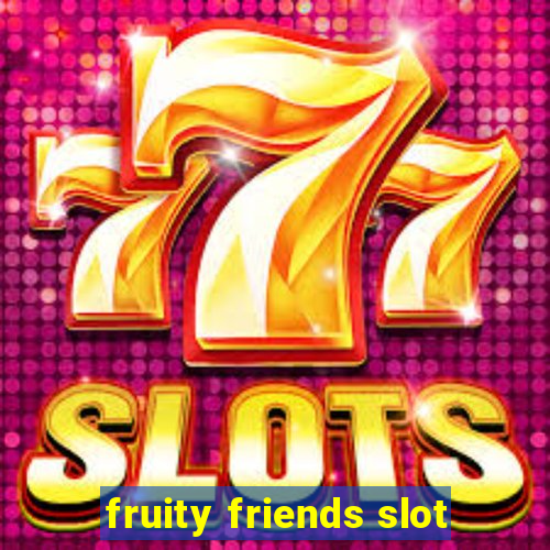 fruity friends slot